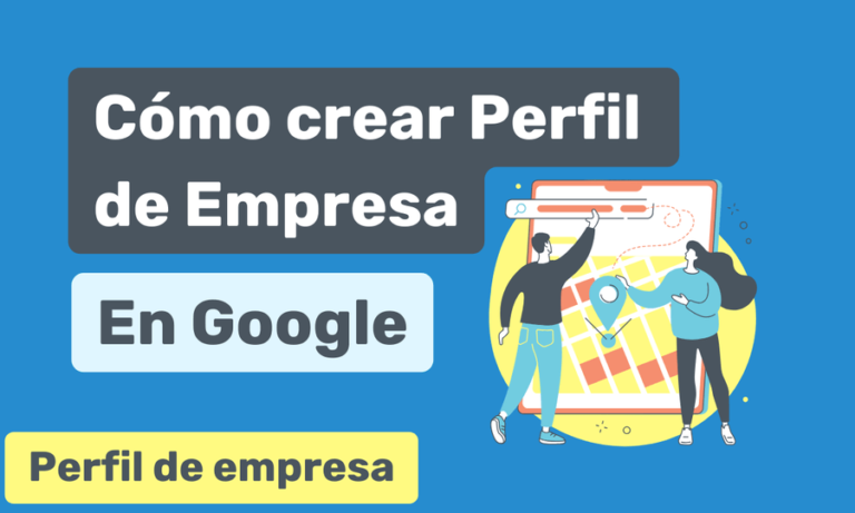 Cómo crear un Perfil de Empresa de Google